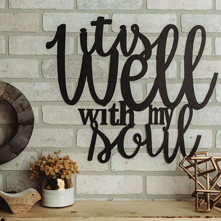It Is Well With My Soul Wall Art Uplifting Metal Signs Metal Shack