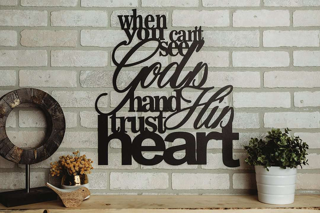 When You Can't See God's Hand Trust His Heart - Inspirational Metal Sign