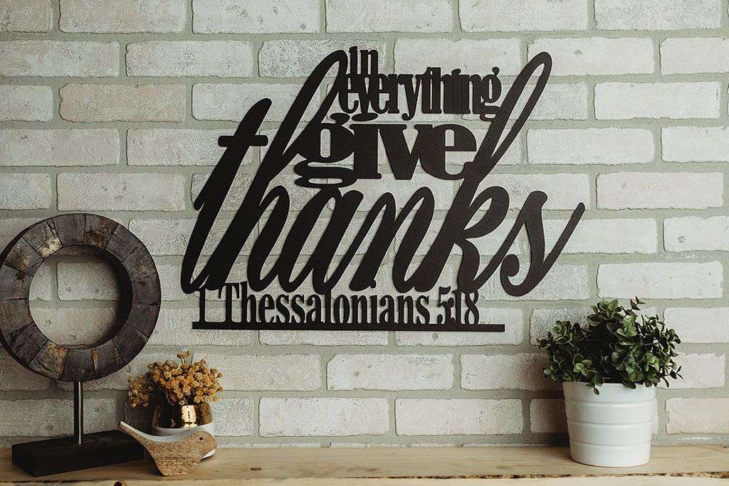 Thessalonians 5:18 - In Everything Give Thanks Metal Sign