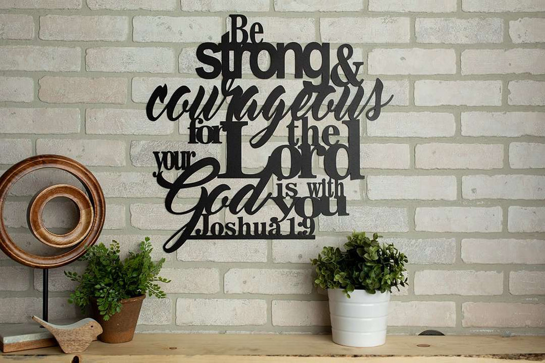 Be Strong and Courageous - Joshua 1:9 Wall Art