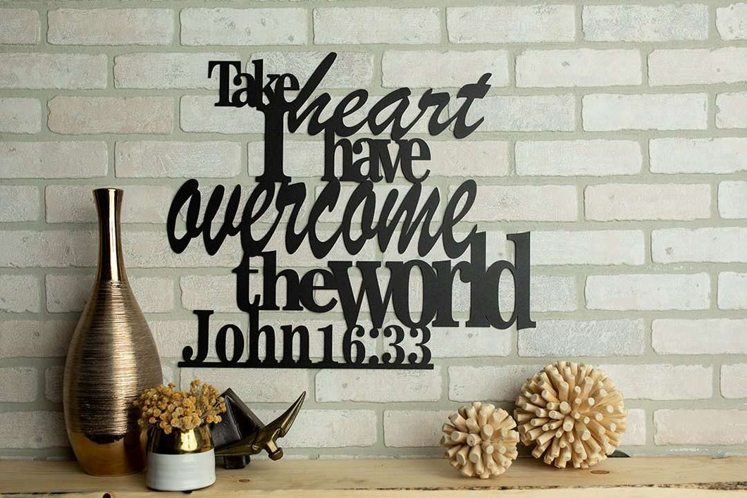 John 16:33 - Take Heart I Have Overcome the World Bible Verse Sign