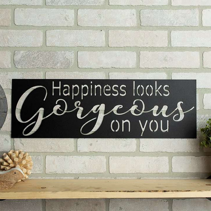 Happiness Looks Gorgeous on You Metal Home Décor Sign