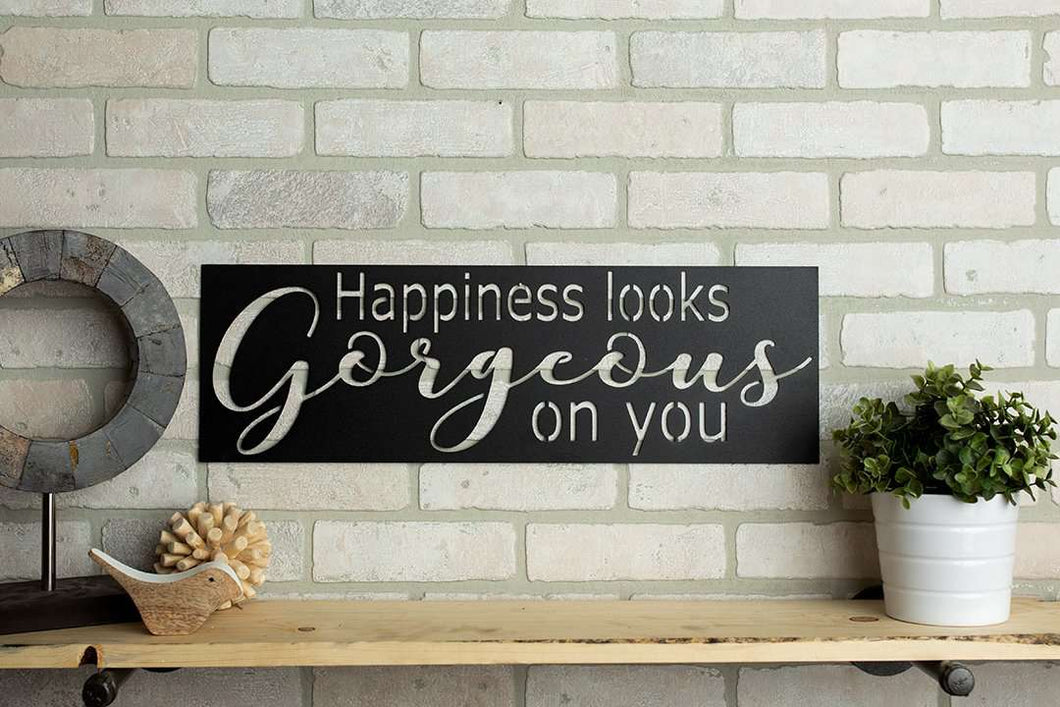 Happiness Looks Gorgeous on You Metal Home Décor Sign