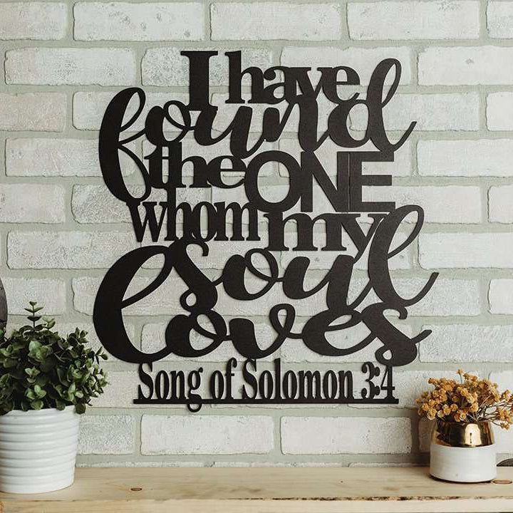 I Have Found the One Whom My Soul Loves - Song of Solomon 3:4 Wall Art