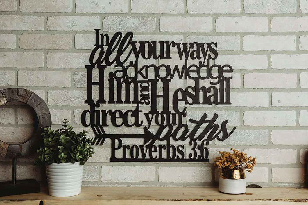 In All Your Ways Acknowledge Him Proverbs 3:6 Metal Art